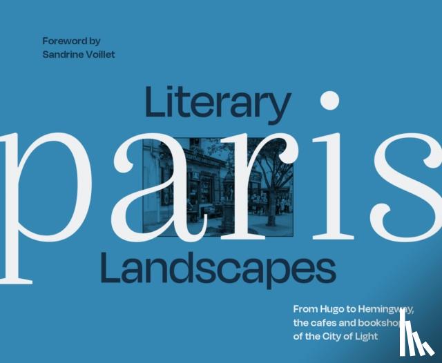 Bliss, Dominic - Literary Landscapes: Paris