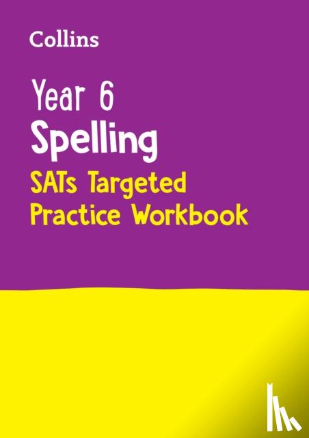 Collins KS2 - Year 6 Spelling SATs Targeted Practice Workbook
