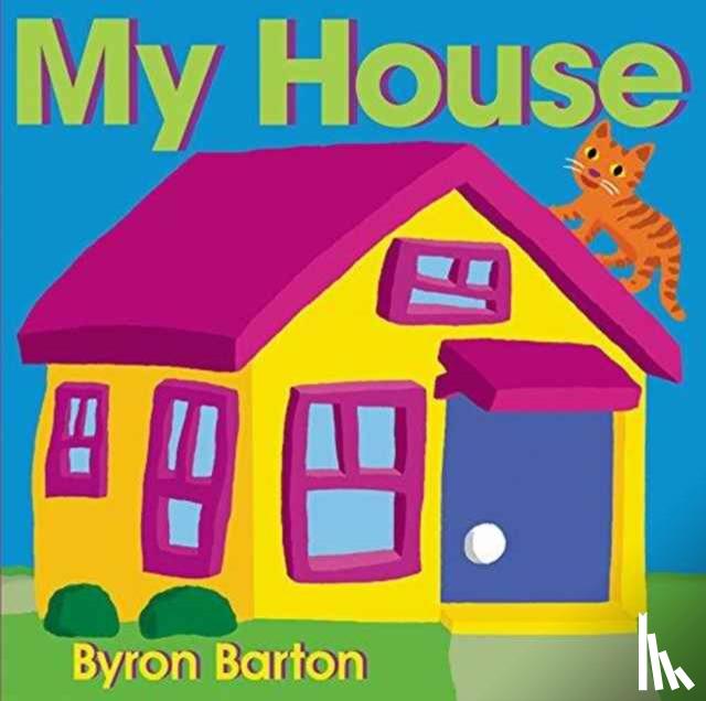 Barton, Byron - My House