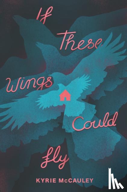 McCauley, Kyrie - If These Wings Could Fly