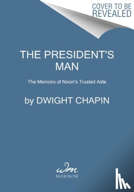 Chapin, Dwight - The President's Man