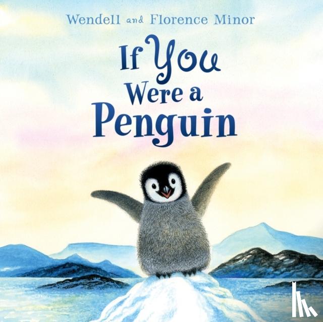 Minor, Florence - If You Were a Penguin Board Book