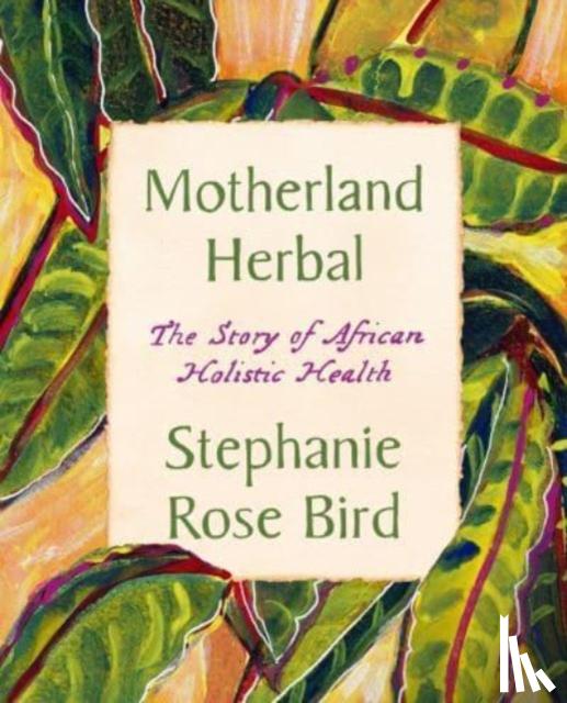 Bird, Stephanie Rose - Motherland Herbal