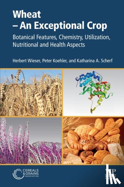 Wieser, Herbert (Deutsche Forschungsanstalt fur Lebensmittelchemie, Koehler, Peter (Deutsche Forschungsanstalt fur Lebensmittelchemie, Scherf, Katharina A. (Institute of Applied Biosciences - Wheat - An Exceptional Crop