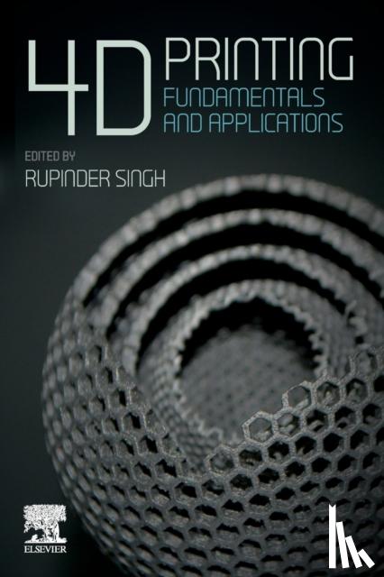  - 4D Printing - Fundamentals and Applications