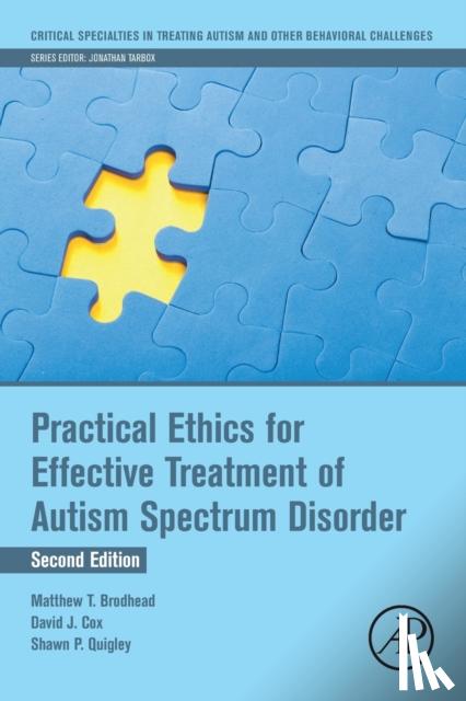 Brodhead, Matthew T. (Assistant Professor, Cox, David J. (Endicott College, Quigley, Shawn P (Director of Professional Development and Clinical Training - Practical Ethics for Effective Treatment of Autism Spectrum Disorder