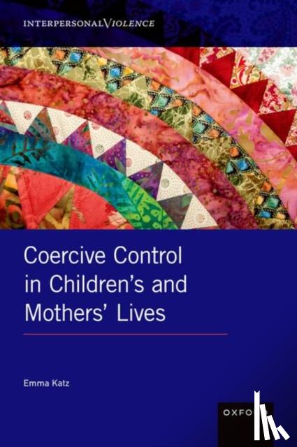 Katz, Emma (Senior Lecturer in Childhood and Youth - Coercive Control in Children's and Mothers' Lives
