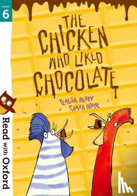 Heapy, Teresa - Read with Oxford: Stage 6: The Chicken Who Liked Chocolate