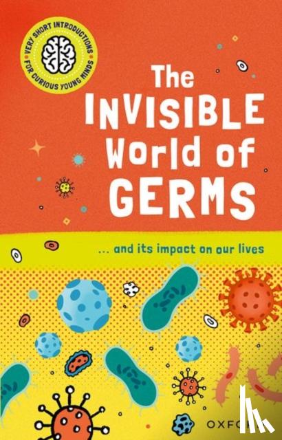 Thomas, Isabel - Very Short Introductions for Curious Young Minds: The Invisible World of Germs