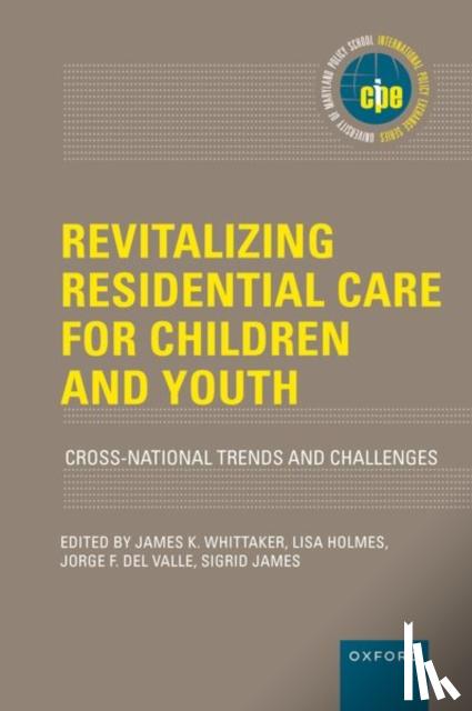 Whittaker, James K. (, Holmes, Lisa (, Fernandez del Valle, Jorge Carlos (, James, Sigrid ( - Revitalizing Residential Care for Children and Youth