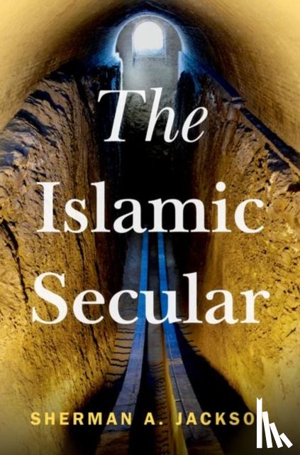 Jackson, Sherman A. (King Faisal Chair of Islamic Thought and Culture and Professor of Religion and American Studies and Ethnicity - The Islamic Secular