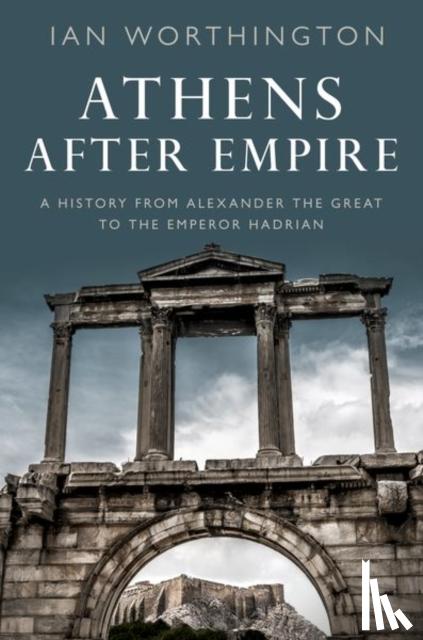 Worthington, Ian (Professor of Ancient History - Athens After Empire