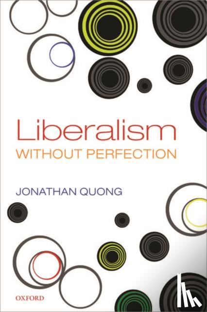 Quong, Jonathan (Professor of Philosophy and Law - Liberalism without Perfection