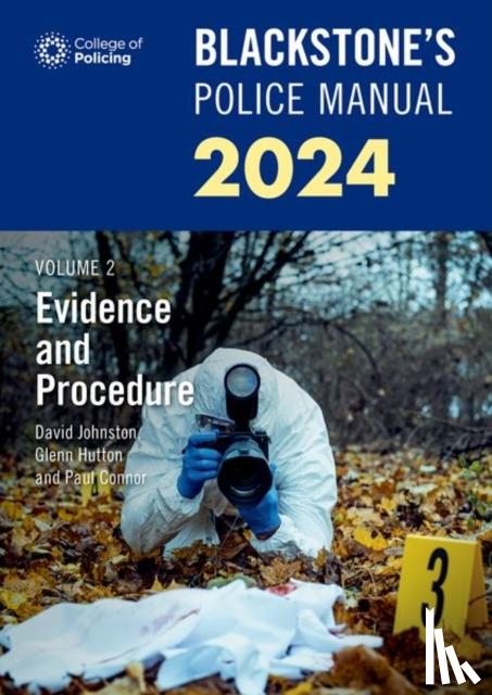 Hutton, Glenn (Private assessment and examination consultant), Johnston, Dave (Barrister and former Chief Superintendent - Blackstone's Police Manuals Volume 2: Evidence and Procedure 2024