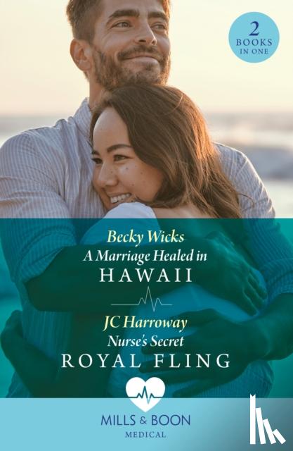 Wicks, Becky, Harroway, JC - A Marriage Healed In Hawaii / Nurse's Secret Royal Fling