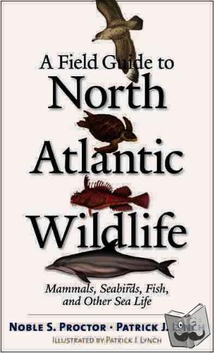 Proctor, Noble S., Lynch, Patrick J. - A Field Guide to North Atlantic Wildlife