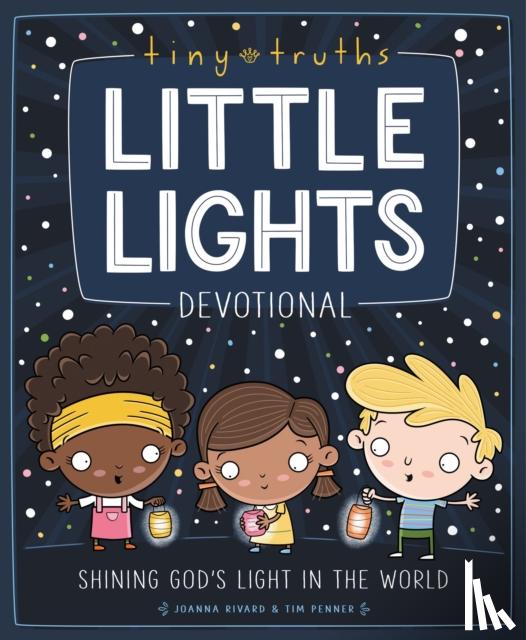 Rivard, Joanna, Penner, Tim - Tiny Truths Little Lights Devotional