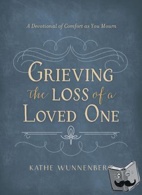 Wunnenberg, Kathe - Grieving the Loss of a Loved One