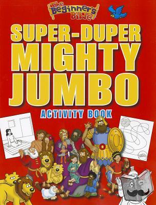 The Beginner's Bible - The Beginner's Bible Super-Duper, Mighty, Jumbo Activity Book