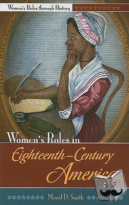 Smith, Merril D. - Women's Roles in Eighteenth-Century America