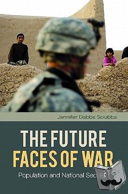 Sciubba, Jennifer Dabbs - The Future Faces of War