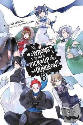 Omori, Fujino - Is It Wrong to Try to Pick Up Girls in a Dungeon?, Vol. 8 (Novel)