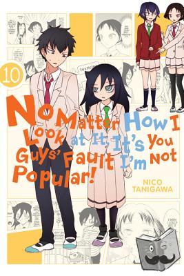 Pistillo, Bianca, Shipley, Karie, Shipley, Krista, Tanigawa, Nico - No Matter How I Look at It, It's You Guys' Fault I'm Not Popular!, Vol. 10
