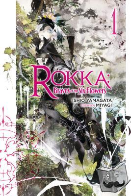 Ishio Yamagata - Rokka: Braves of the Six Flowers, Vol. 1 (light novel) - Braves of the Six Flowers, Volume 1