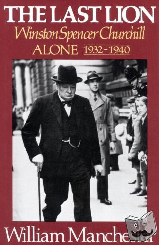 Manchester, William - The Last Lion: Alone, 1932-1940; Volume 2