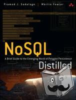 Sadalage, Pramod, Fowler, Martin - NoSQL Distilled: A Brief Guide to the Emerging World of Polyglot Persistence
