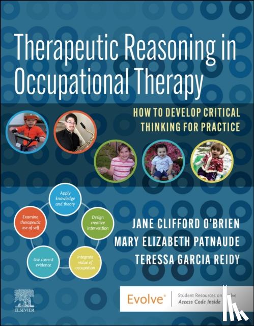 O'Brien, Jane Clifford (Professor, Patnaude, Mary Beth, Reidy, Teressa Garcia - Therapeutic Reasoning in Occupational Therapy
