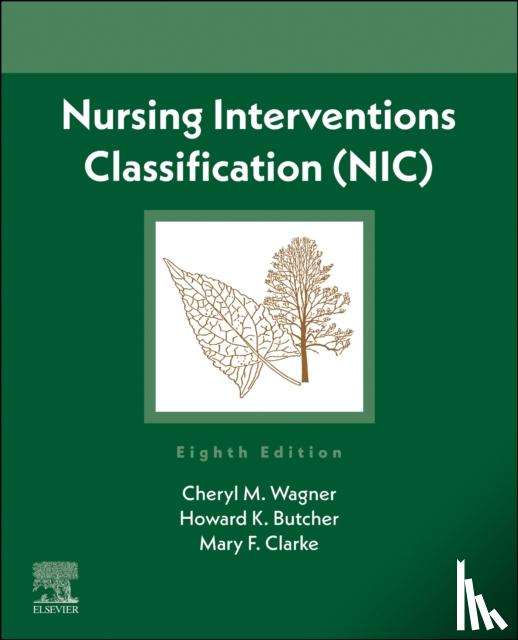 Wagner, Cheryl M., Butcher, Howard K. (Professor and Director of the PhD Program, Clarke, Mary F. - Nursing Interventions Classification (NIC)