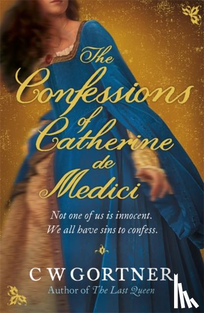 Gortner, C W - The Confessions of Catherine de Medici