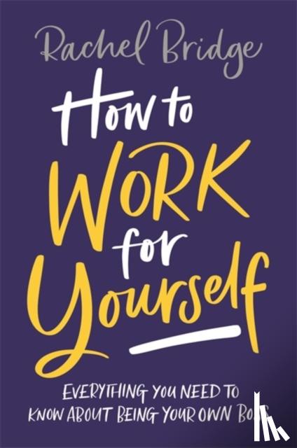 Bridge, Rachel - How to Work for Yourself
