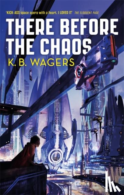 Wagers, K. B. - There Before the Chaos