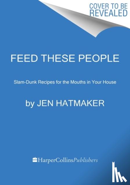 Hatmaker, Jen - Feed These People