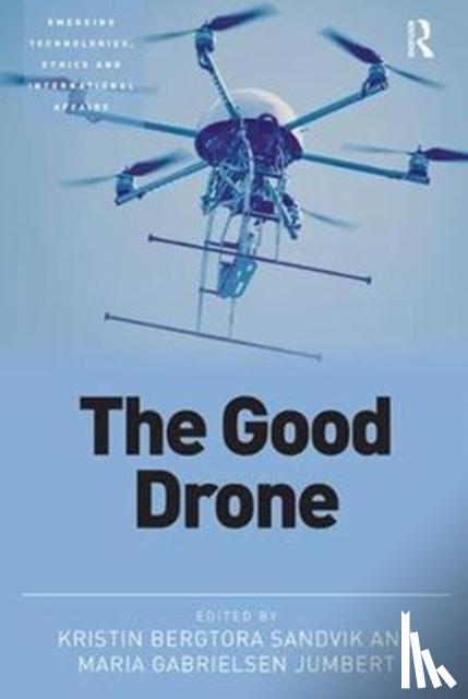 Sandvik, Kristin (Norwegian Centre for Humanitarian Studies, Jumbert, Maria (Peace Research Institute Oslo - The Good Drone