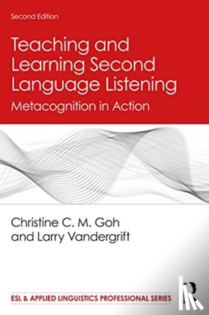 Goh, Christine C. M. (Nanyang Technological University, Singapore (NTU Singapore)), Vandergrift, Larry (University of Ottawa, Ontario, Canada) - Teaching and Learning Second Language Listening