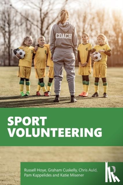 Hoye, Russell (La Trobe University, Australia), Cuskelly, Graham, Auld, Chris (Griffith University, Australia), Kappelides, Pam - Sport Volunteering