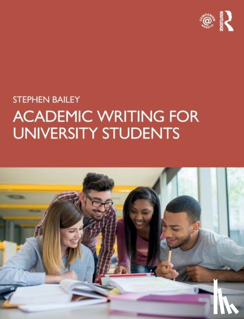 Bailey, Stephen (Taught English internationally and at the Univ of Nottingham & Derby Univ & has previously published with Routledge) - Academic Writing for University Students