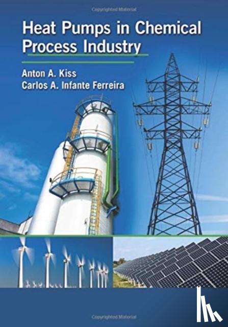 Kiss, Anton A., Infante Ferreira, Carlos A. - Heat Pumps in Chemical Process Industry