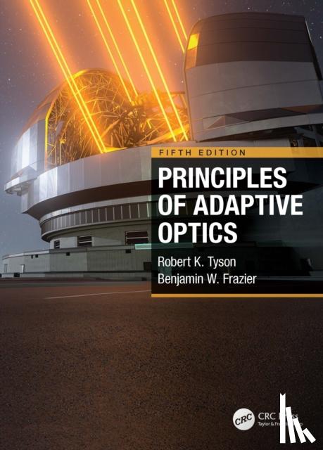 Tyson, Robert K. (University of North Carolina at Charlotte, Frazier, Benjamin West - Principles of Adaptive Optics