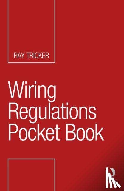Tricker, Ray (Herne European Consultancy Ltd - Wiring Regulations Pocket Book