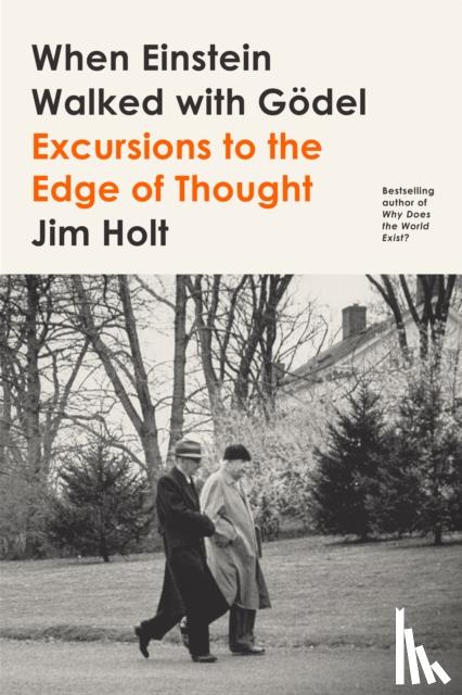 Holt, Jim - When Einstein Walked with Godel