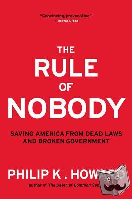 Howard, Philip K. - The Rule of Nobody