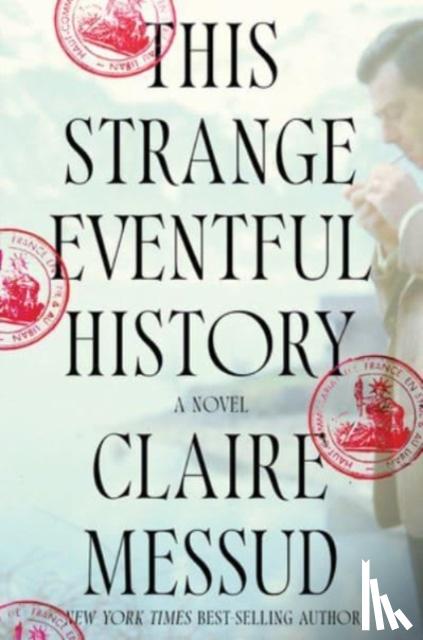 Messud, Claire - This Strange Eventful History