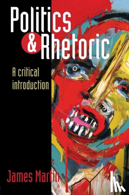Martin - Politics and Rhetoric: A Critical Introduction