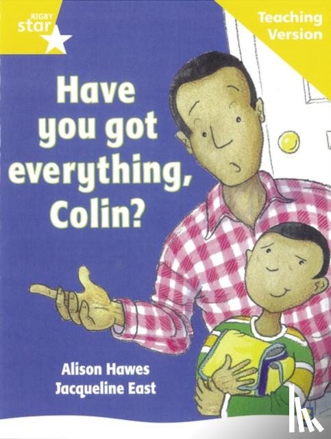  - Rigby Star Guided Reading Yellow Level: Have you got everything Colin? Teaching Version