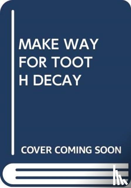 SCHOLASTIC - MAKE WAY FOR TOOTH DECAY