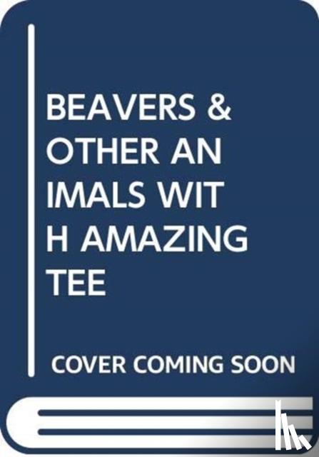 SCHOLASTIC - BEAVERS & OTHER ANIMALS WITH AMAZING TEE